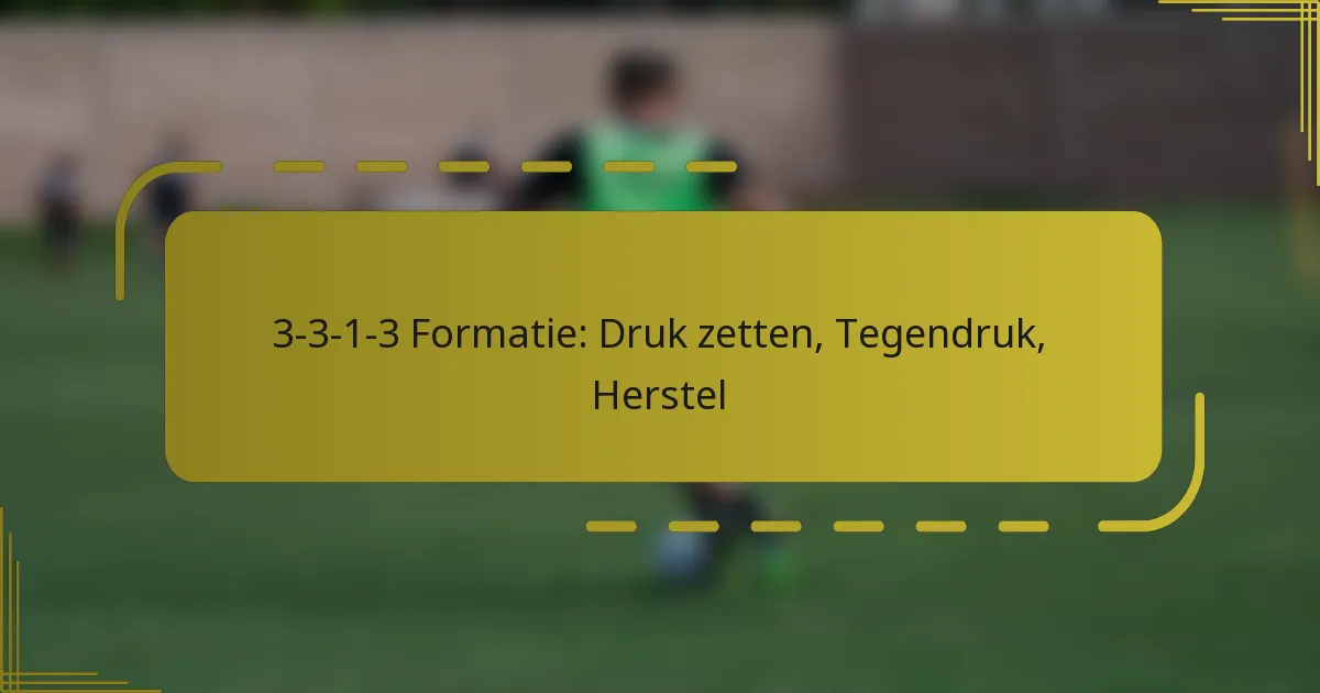 3-3-1-3 Formatie: Druk zetten, Tegendruk, Herstel