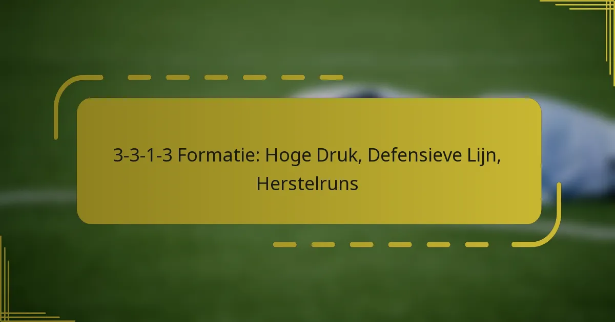3-3-1-3 Formatie: Hoge Druk, Defensieve Lijn, Herstelruns