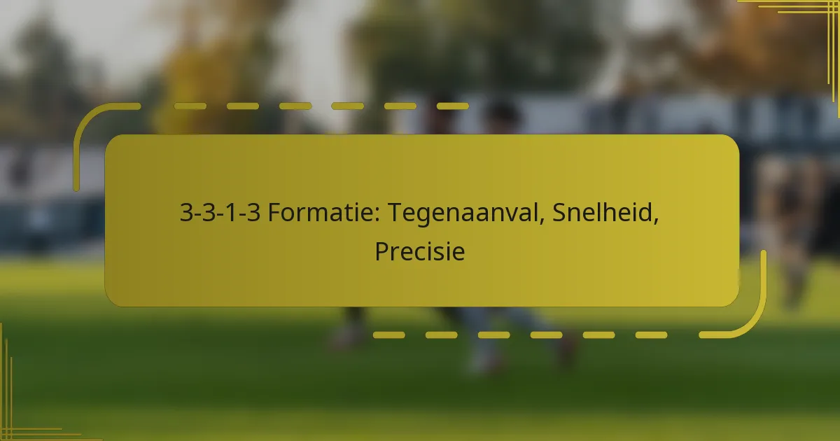 3-3-1-3 Formatie: Tegenaanval, Snelheid, Precisie
