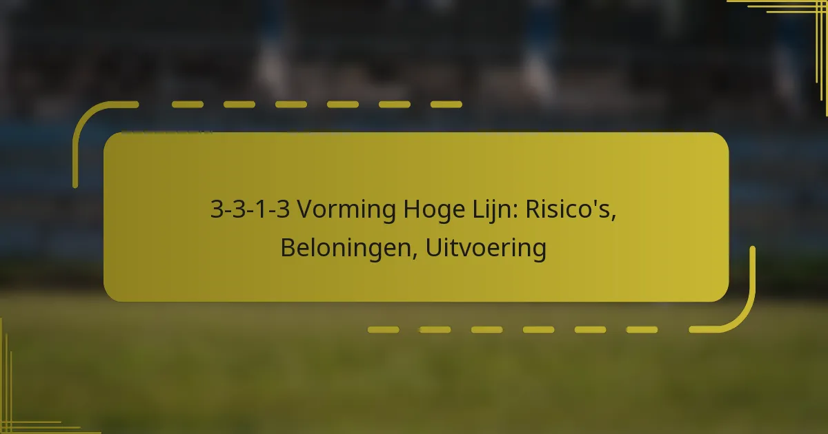 3-3-1-3 Vorming Hoge Lijn: Risico’s, Beloningen, Uitvoering