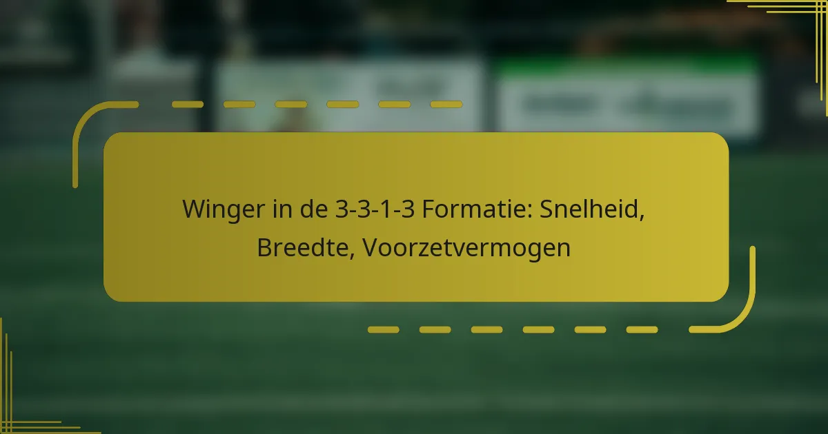 Winger in de 3-3-1-3 Formatie: Snelheid, Breedte, Voorzetvermogen
