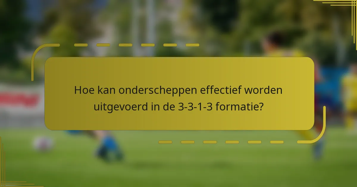 Hoe kan onderscheppen effectief worden uitgevoerd in de 3-3-1-3 formatie?