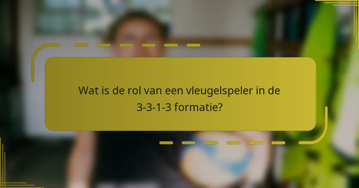 Wat is de rol van een vleugelspeler in de 3-3-1-3 formatie?